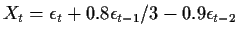 $ X_t = \epsilon_t +0.8 \epsilon_{t-1}/3 -0.9 \epsilon_{t-2}
$