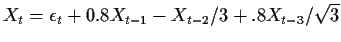 $ X_t = \epsilon_t +0.8 X_{t-1} - X_{t-2}/3 +.8X_{t-3}/\sqrt{3}$