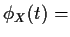 $\displaystyle \phi_X(t) =$