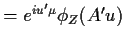 $\displaystyle = e^{iu^\prime \mu} \phi_Z(A^\prime u)$