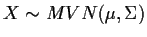 $ X \sim MVN(\mu,\Sigma)$