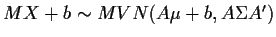 $ MX+b \sim
MVN(A\mu+b, A\Sigma A^\prime )$