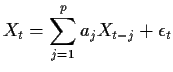 $\displaystyle X_t = \sum_{j=1}^p a_j X_{t-j} + \epsilon_t
$