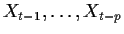 $ X_{t-1},\ldots,X_{t-p}$