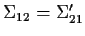 $ \Sigma_{12}=\Sigma_{21}^\prime $
