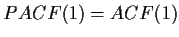 $ PACF(1)=ACF(1)$