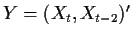 $ Y=(X_t,X_{t-2})^\prime $