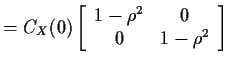 $\displaystyle = C_X(0) \left[\begin{array}{cc} 1-\rho^2 & 0 \\ 0 & 1-\rho^2 \end{array} \right]$
