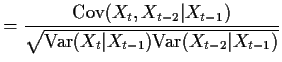 $\displaystyle = \frac{\text{Cov}(X_t,X_{t-2} \vert X_{t-1})}{\sqrt{ \text{Var}(X_t\vert X_{t-1})\text{Var}(X_{t-2}\vert X_{t-1})}}$