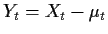 $ Y_t = X_t-\mu_t$