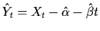 $\displaystyle \hat{Y}_t =X_t-\hat\alpha-\hat\beta t
$