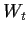 $\displaystyle W_t$