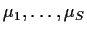 $ \mu_1,\ldots,\mu_S$