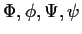 $ \Phi,\phi,\Psi,\psi$