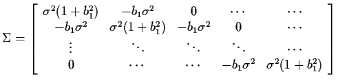 $\displaystyle \Sigma = \left[\begin{array}{ccccc}
\sigma^2(1+b_1^2) & -b_1\sigm...
...
\\
0 & \cdots & \cdots & -b_1\sigma^2& \sigma^2(1+b_1^2)
\end{array}\right]
$