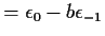 $\displaystyle = \epsilon_0 - b\epsilon_{-1}$