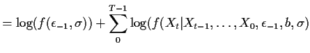 $\displaystyle = \log(f(\epsilon_{-1},\sigma)) + \sum_0^{T-1} \log(f(X_t\vert X_{t-1},\ldots,X_0,\epsilon_{-1},b,\sigma)$