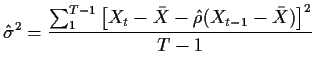 $\displaystyle \hat\sigma^2 = \frac{ \sum_1^{T-1}
\left[X_t-\bar{X} - \hat\rho(X_{t-1}-\bar{X})\right]^2}{T-1}
$