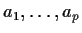 $ a_1,\ldots,a_p$