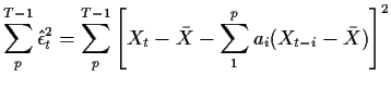 $\displaystyle \sum_p^{T-1} \hat\epsilon_t^2 = \sum_p^{T-1} \left[ X_t-\bar{X} - \sum_1^p
a_i(X_{t-i} - \bar{X})\right]^2
$