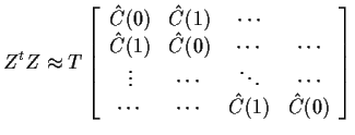 $\displaystyle Z^tZ \approx T \left[\begin{array}{cccc}
\hat{C}(0) & \hat{C}(1) ...
...ots & \cdots
\\
\cdots & \cdots & \hat{C}(1) & \hat{C}(0)
\end{array}\right]
$