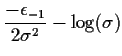 $\displaystyle \frac{-\epsilon_{-1}}{2\sigma^2} - \log(\sigma)$