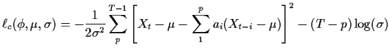 $\displaystyle \ell_c(\phi,\mu,\sigma) = -\frac{1}{2\sigma^2}
\sum_p^{T-1} \left[ X_t-\mu - \sum_1^p a_i(X_{t-i} - \mu)\right]^2
-(T-p)\log(\sigma)
$