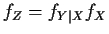 $\displaystyle f_Z = f_{Y\vert X}f_X
$