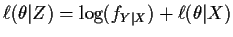 $\displaystyle \ell(\theta\vert Z) = \log(f_{Y\vert X}) + \ell(\theta\vert X)
$
