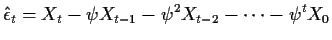 $\displaystyle \hat\epsilon_t = X_t - \psi X_{t-1}
- \psi^2 X_{t-2} - \cdots -\psi^t X_0
$