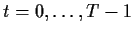 $ t=0,\ldots,T-1$