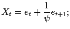 $\displaystyle X_t = e_t + \frac{1}{\psi} e_{t+1};
$