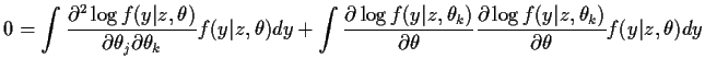 $\displaystyle 0 = \int \frac{\partial^2 \log
f(y\vert z,\theta)}{\partial\theta...
...rac{\partial \log f(y\vert z,\theta_k)}{\partial\theta}
f(y\vert z,\theta) dy
$