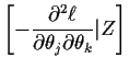 $\displaystyle \left[- \frac{\partial^2 \ell}{\partial\theta_j\partial\theta_k}\vert Z\right]
$