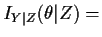 $\displaystyle I_{Y\vert Z}(\theta\vert Z) =$