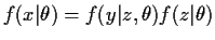 $\displaystyle f(x\vert\theta) = f(y\vert z,\theta)f(z\vert\theta)
$