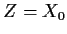 $ Z=X_0$