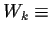 $ W_k \equiv$