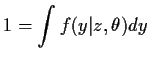 $\displaystyle 1 = \int f(y\vert z,\theta) dy
$