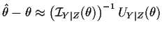$\displaystyle \hat\theta - \theta \approx \left({\cal I}_{Y\vert Z}(\theta)\right)^{-1} U_{Y\vert Z}(\theta)
$
