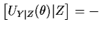 $\displaystyle \left[ U_{Y\vert Z}(\theta)\vert Z\right] = -$