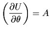 $\displaystyle \left(\frac{\partial U}{\partial\theta}\right)= A
$