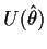 $ U(\hat\theta)$