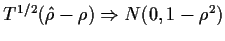 $ T^{1/2}(\hat\rho-\rho) \Rightarrow N(0,1-\rho^2)$