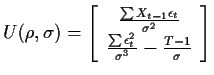 $\displaystyle U(\rho,\sigma) = \left[\begin{array}{c}
\frac{\sum X_{t-1}\epsilo...
...\\
\frac{\sum \epsilon_t^2}{\sigma^3}- \frac{T-1}{\sigma}
\end{array}\right]
$