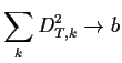 $\displaystyle \sum_k D_{T,k}^2 \to b
$