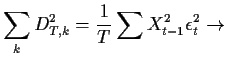 $\displaystyle \sum_k D_{T,k}^2 = \frac{1}{T} \sum X_{t-1}^2 \epsilon_t^2 \to$