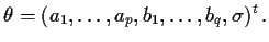 $\displaystyle \theta = (a_1,\ldots,a_p,b_1,\ldots,b_q,\sigma)^t \, .
$