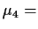 $ \mu_4 =$
