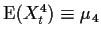 $ {\rm E}(X_t^4)\equiv \mu_4$
